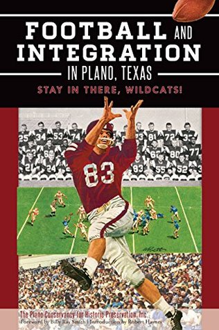[1cfca] #R.e.a.d^ @O.n.l.i.n.e% Football and Integration in Plano, Texas: Stay in there, Wildcats! (Sports) - The Plano Conservancy for Historic Preservation @ePub!