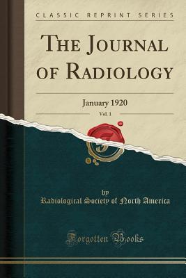 [23c94] !F.u.l.l.@ @D.o.w.n.l.o.a.d* The Journal of Radiology, Vol. 1: January 1920 (Classic Reprint) - Radiological Society of North America %PDF@