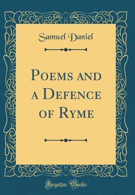 7b4fa] %D.o.w.n.l.o.a.d% Poems and a Defence of Ryme (Classic Reprint) - Samuel Daniel ^ePub^