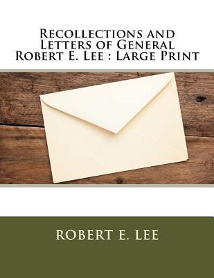 [bbbac] #Full# #Download* Recollections and Letters of General Robert E. Lee: Large Print - Robert E. Lee *P.D.F@