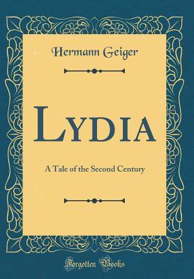 [80fac] %Full% *Download@ Lydia: A Tale of the Second Century (Classic Reprint) - Hermann Geiger %ePub^