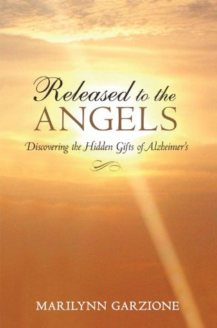 [86f22] ~Full@ @Download! Released to the Angels: Discovering the Hidden Gifts of Alzheimer’S - Marilynn Garzione !ePub%