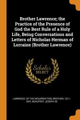[b008b] *Download@ Brother Lawrence; The Practice of the Presence of God the Best Rule of a Holy Life, Being Conversations and Letters of Nicholas Herman of Lorraine (Brother Lawrence) - Joseph De Beaufort !ePub#