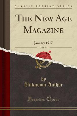 [8f808] #Full! #Download* The New Age Magazine, Vol. 25: January 1917 (Classic Reprint) - Unknown !PDF~