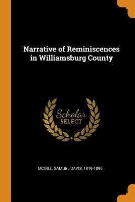 [20bbb] #Read~ Narrative of Reminiscences in Williamsburg County - Samuel Davis McGill #e.P.u.b~