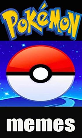 [e1cc9] %F.u.l.l.# !D.o.w.n.l.o.a.d% Memes: Pokemon Pokemaniacs Funny Memes & Pokemon Go Memes For The Holidays 2018 - Pokemon Memes - Memes @ePub#