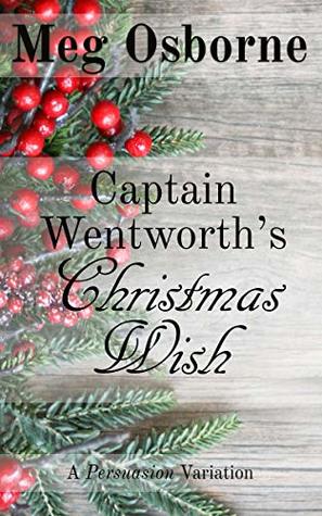 [3ebf5] ^Full* %Download* Captain Wentworth's Christmas Wish: A Persuasion Variation - Meg Osborne *PDF!
