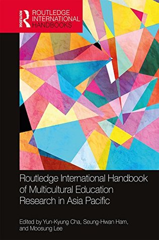 667f4] %D.o.w.n.l.o.a.d% Routledge International Handbook of Multicultural Education Research in Asia Pacific (Routledge International Handbooks) - Yun-Kyung Cha #e.P.u.b~