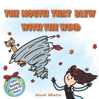 5c753] !D.o.w.n.l.o.a.d~ The Mouth That Blew with the Wind: The Quirky World of Kate - Asaf Mars !P.D.F^