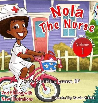 [04e25] #R.e.a.d@ !O.n.l.i.n.e# Nola The Nurse Revised Vol 1: She's On The Go - Dr. Scharmaine M Lawson %ePub@