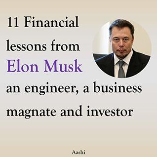[c8acb] #Read^ !Online^ 11 Financial lessons from Elon Musk an engineer, a business magnate and investor - Aashi Aggarwal #PDF~