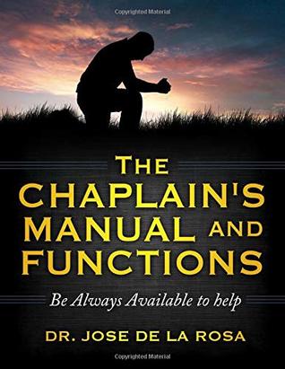 [ea4e0] *F.u.l.l.% !D.o.w.n.l.o.a.d! The Chaplain's Manual and Functions: Be Available Always - Jose de la Rosa !ePub!