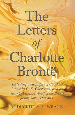 [87b5b] ~R.e.a.d@ The Letters of Charlotte Bront�: Including Introductory Essays by G. K. Chesterton and Virginia Woolf - M Duckitt %ePub*