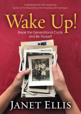 [d0f28] ^Read@ Wake Up!: Break the Generational Cycle and Be Yourself - Janet Ellis #e.P.u.b@