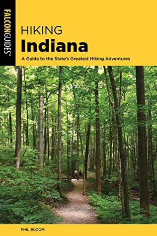 [12d47] %Download# Hiking Indiana: A Guide to the State's Greatest Hiking Adventures (State Hiking Guides Series) - Phil Bloom ~e.P.u.b~