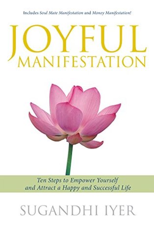 501ca] !D.o.w.n.l.o.a.d@ Joyful Manifestation: Ten Steps to Empower Yourself and Attract a Happy and Successful Life - Sugandhi Iyer @ePub#