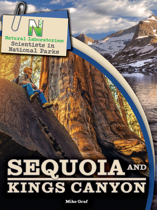 [8fdb1] %R.e.a.d! Natural Laboratories: Scientists in National Parks Sequoia and Kings Canyon - Mike Graf ^P.D.F%