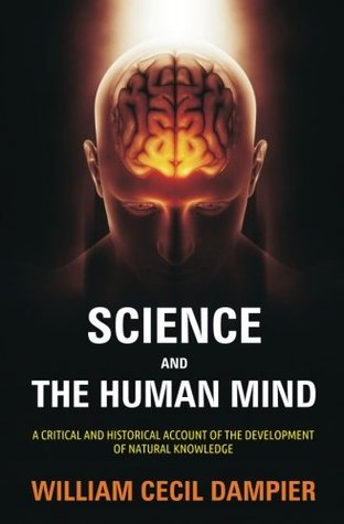 [11a68] #F.u.l.l.% ~D.o.w.n.l.o.a.d! Science and the Human Mind: A Critical and Historical Account of the Development of Natural Knowledge - William Cecil Dampier ^P.D.F%