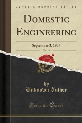 [c7b77] ^R.e.a.d* *O.n.l.i.n.e! Domestic Engineering, Vol. 28: September 3, 1904 (Classic Reprint) - Unknown ^P.D.F*