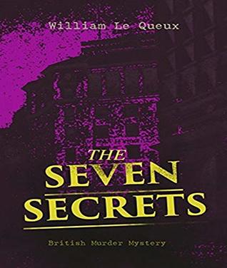 [a8cef] #Read@ The Seven Secrets - William Le Queux (ANNOTATED) Full Version of Great Classics Work - William Le Queux #ePub*