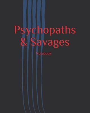 8d0d7] !D.o.w.n.l.o.a.d! Psychopaths & Savages: Notebook / Journal for True Crime Followers, Murder Documentary Fans, Criminologists, Criminology Researchers & Students - 70 Pages Ruled / Lined 8 X 10 - Creative Fusion True Crime ^P.D.F*