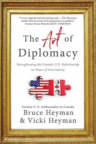 [47b7d] ~Read% The Art of Diplomacy: Strengthening the Canada-U.S. Relationship in Times of Uncertainty - Bruce Heyman @e.P.u.b%