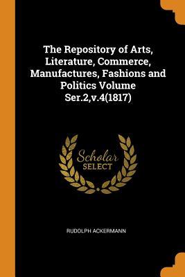 [38443] ~Full* ~Download! The Repository of Arts, Literature, Commerce, Manufactures, Fashions and Politics Volume Ser.2, V.4(1817) - Rudolph Ackermann !e.P.u.b#