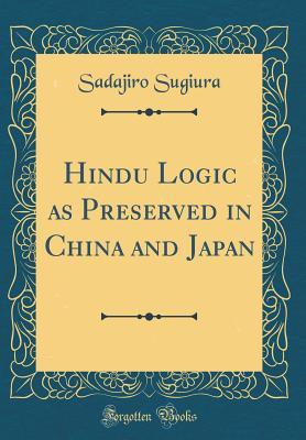 [68f21] #Read% Hindu Logic as Preserved in China and Japan (Classic Reprint) - Sadajiro Sugiura @e.P.u.b*