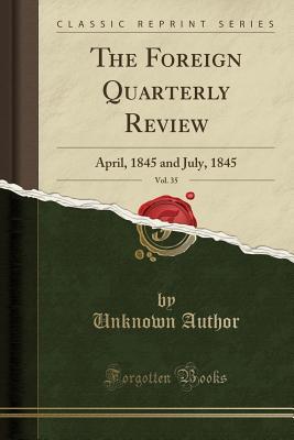 [dc5b1] @Read! The Foreign Quarterly Review, Vol. 35: April, 1845 and July, 1845 (Classic Reprint) - Unknown @PDF%
