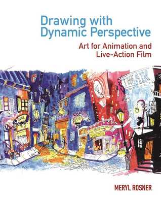[ce8c7] ^R.e.a.d% Drawing with Dynamic Perspective: Art for Animation and Live-Action Film - Meryl Rosner @PDF%