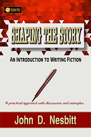 [58b15] @Read* @Online@ Shaping the Story: An Introduction to Writing Fiction - John D. Nesbitt ~ePub^