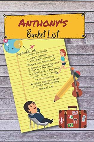 [77a83] ^Download@ Anthony's Bucket List: A Personalized Paperback Bucketlist Journal. Inspirational Checklist Notebook Planner and Lifetime Keepsake Suitable for all of Life's Beautiful Adventures and Wonders - People Matter !e.P.u.b%