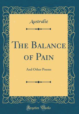 [32ca8] *R.e.a.d# The Balance of Pain: And Other Poems (Classic Reprint) - Australie Australie #P.D.F!