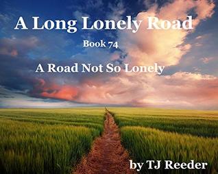 [81861] @Full@ !Download^ A Long lonely Road, A Road Not So lonely, book 74 - T.J. Reeder ^P.D.F*