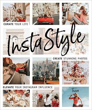 [442a5] *R.e.a.d~ InstaStyle: Curate Your Life, Create Stunning Photos, and Elevate Your Instagram Influence - Tessa Barton @e.P.u.b#