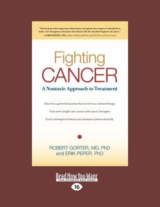[7710b] !R.e.a.d# Fighting Cancer: A Nontoxic Approach to Treatment (Large Print 16pt) - Robert Gorter and Erik Peper !e.P.u.b%
