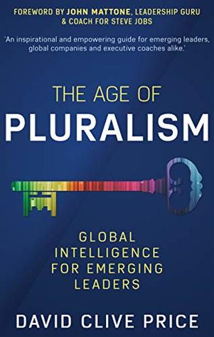 [17234] *Read@ !Online! THE AGE OF PLURALISM: Global Intelligence For Emerging Leaders - David Clive Price PhD. ~P.D.F%