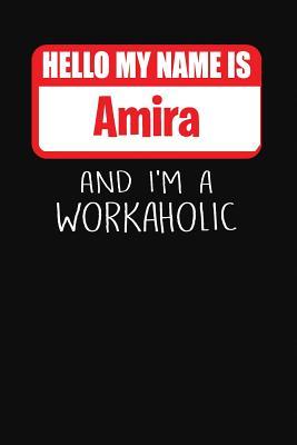 [c8fa3] ^F.u.l.l.* *D.o.w.n.l.o.a.d^ Hello My Name Is Amira: And I'm a Workaholic Lined Journal College Ruled Notebook Composition Book Diary - Mark Savage ~ePub@