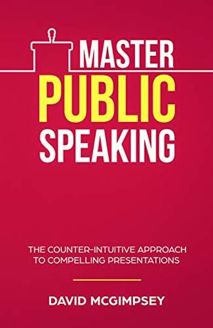 [3e31b] @Read# ~Online# Master Public Speaking: The counter-intuitive approach to compelling presentations - David McGimpsey ^e.P.u.b~