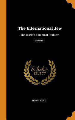 [8e41a] ~Read! %Online! The International Jew: The World's Foremost Problem; Volume 1 - Henry Ford !e.P.u.b^