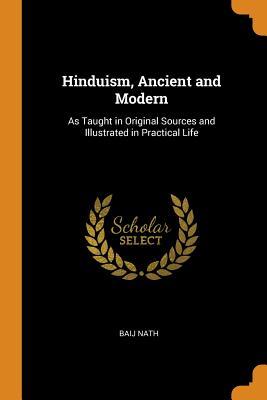 [b5cdc] %Read^ Hinduism, Ancient and Modern: As Taught in Original Sources and Illustrated in Practical Life - Baij Nath @ePub~