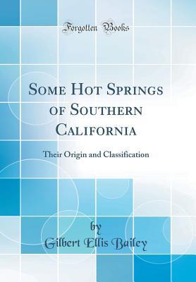 [ca60b] ~Full^ *Download~ Some Hot Springs of Southern California: Their Origin and Classification (Classic Reprint) - Gilbert Ellis Bailey ^P.D.F@