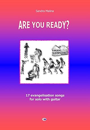 [8b2ef] ^Read! *Online! ARE YOU READY?: 17 evangelisation songs for solo with guitar - Sandra Malina *ePub%