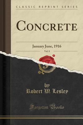 [3f6f5] %R.e.a.d! *O.n.l.i.n.e* Concrete, Vol. 8: January June, 1916 (Classic Reprint) - Robert W Lesley %P.D.F~