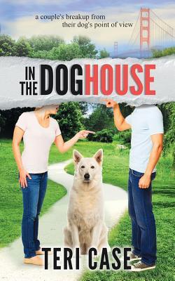 [438af] @Download# In the Doghouse: A Couple's Breakup from Their Dog's Point of View - Teri Case %P.D.F!