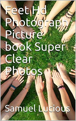 [de3d2] %R.e.a.d% %O.n.l.i.n.e~ Feet Hd Photograph Picture book Super Clear Photos - Samuel Lucious ~ePub@