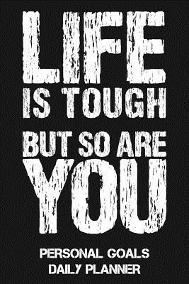 [aee99] @R.e.a.d% !O.n.l.i.n.e# Life Is Tough But So Are You: Personal Goals Daily & Weekly Planner - Honest Motivational Quotes @PDF#
