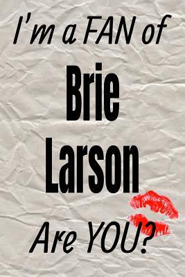 [41536] %Read^ I'm a Fan of Brie Larson Are You? Creative Writing Lined Journal: Promoting Fandom and Creativity Through JournalingOne Day at a Time -  %e.P.u.b~