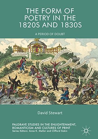 [8d792] ^F.u.l.l.% *D.o.w.n.l.o.a.d% The Form of Poetry in the 1820s and 1830s: A Period of Doubt (Palgrave Studies in the Enlightenment, Romanticism and Cultures of Print) - David Stewart %ePub*