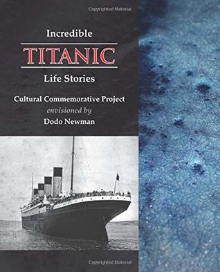 [ba6ea] %R.e.a.d# ~O.n.l.i.n.e% Incredible Titanic Life Stories: Cultural changes over 100 years & Borderless Art, envisioned by Dodo Newman - Dodo Newman @PDF~
